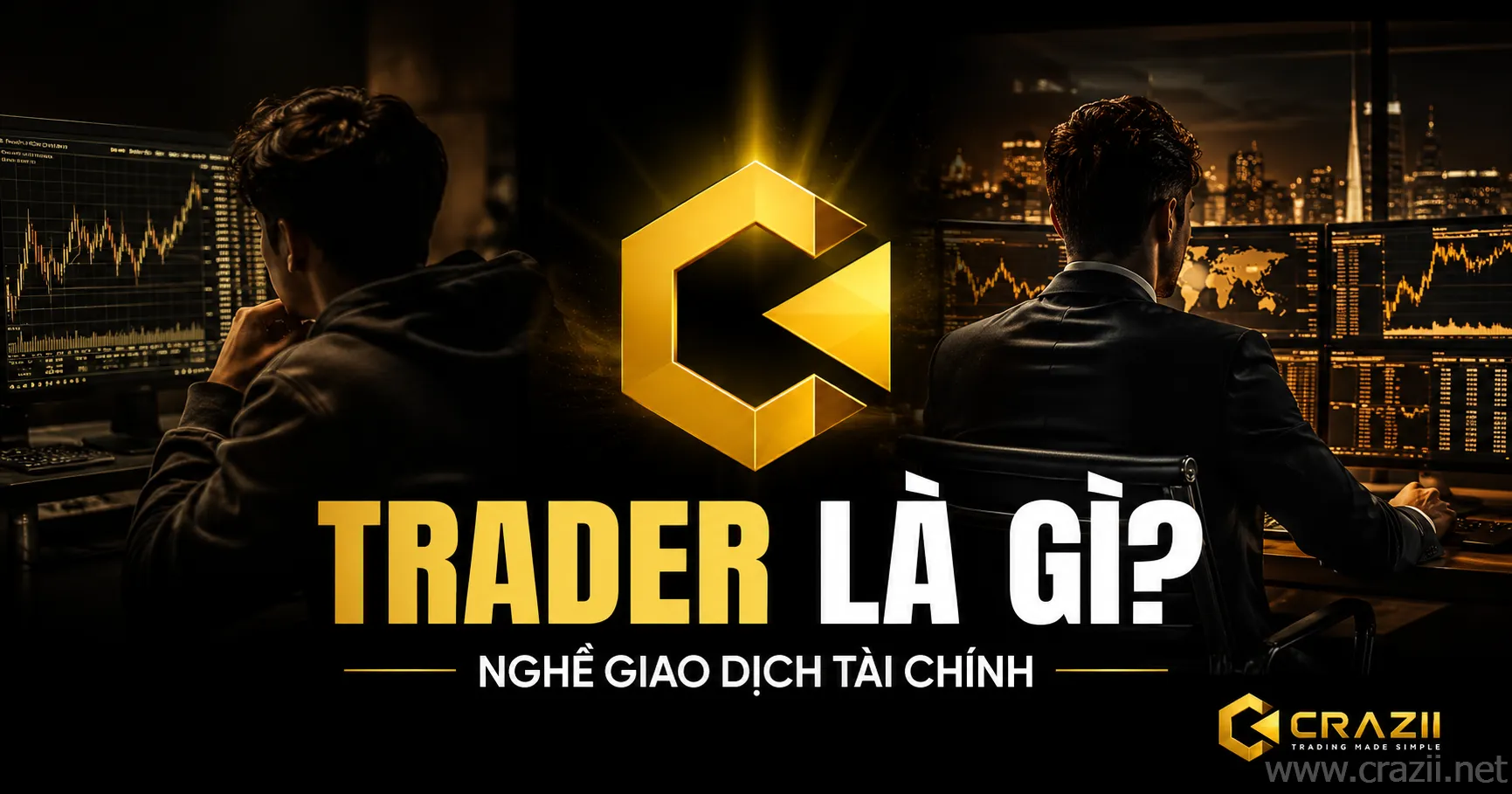 Trader Là Gì? Công Việc, Các Loại Trader Và Cách Trở Thành Trader Chuyên Nghiệp